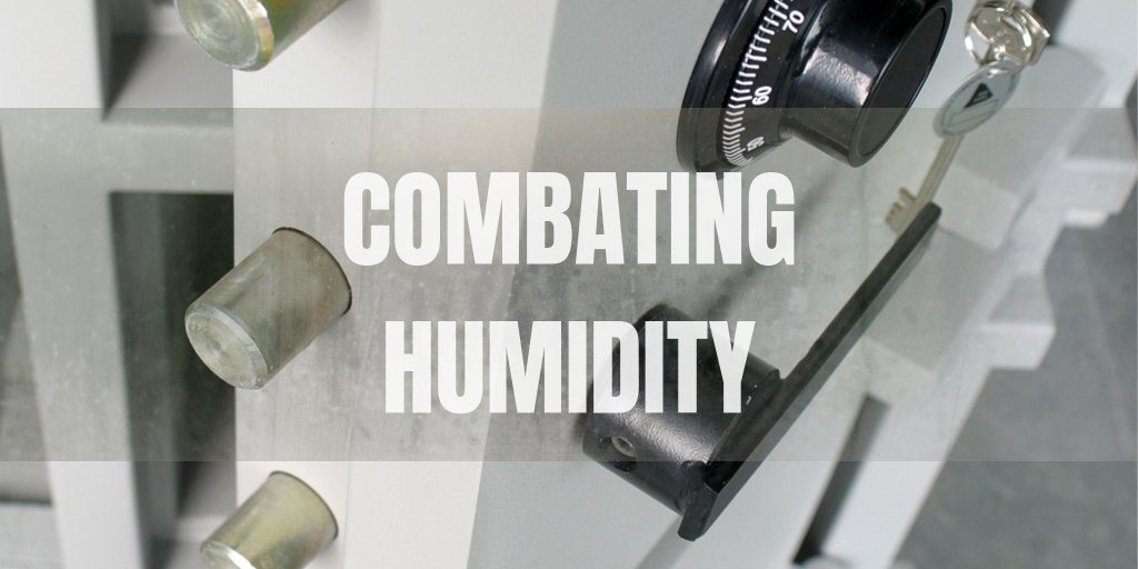 COMBATING HUMIDITY SAFES
