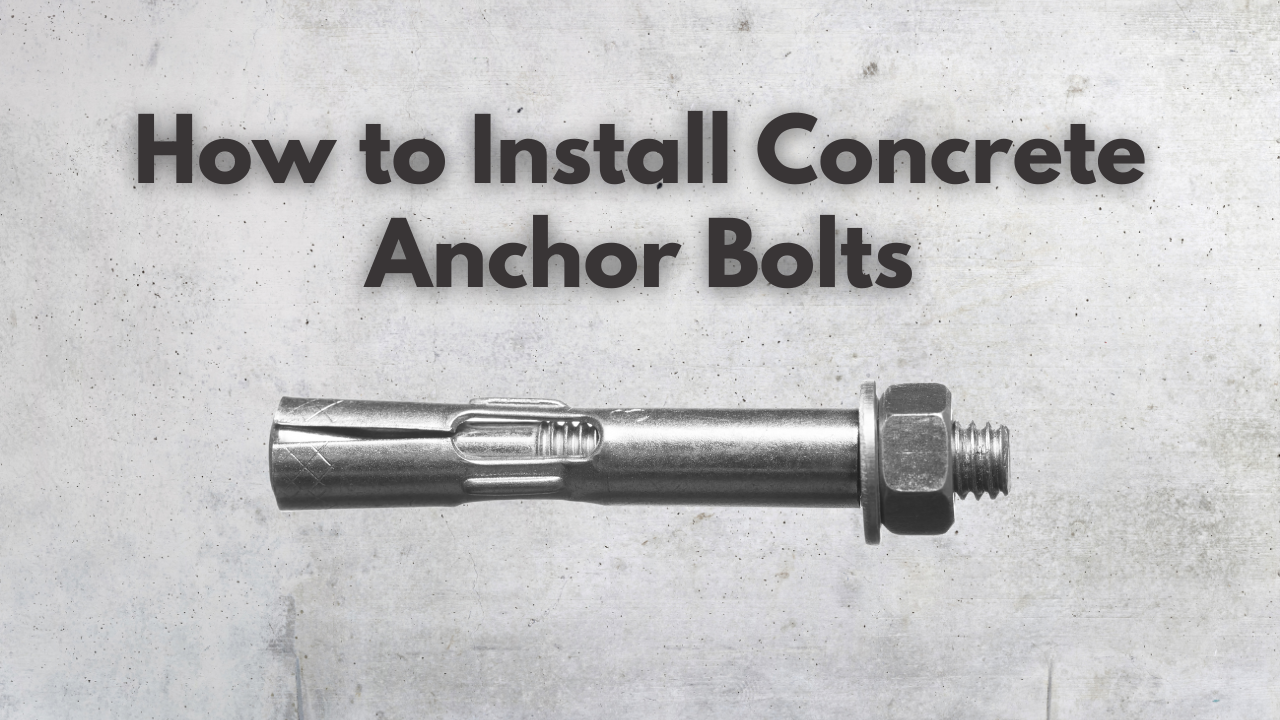 How to Install Concrete Anchor Bolts