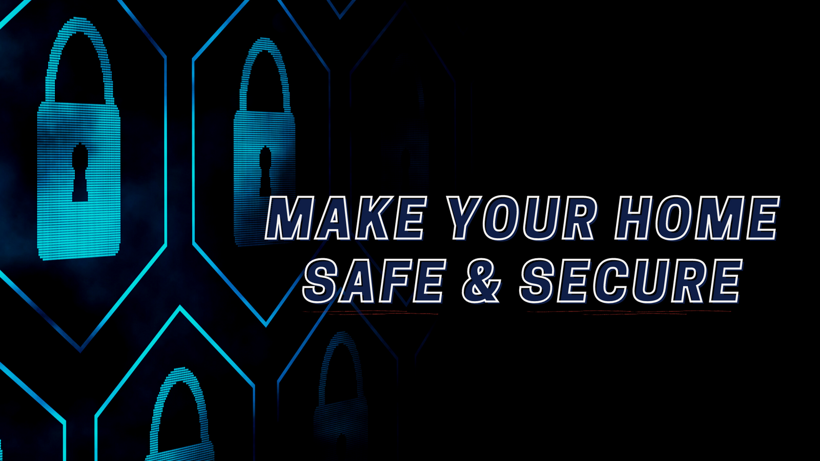 Make Your Home Safe and Secure