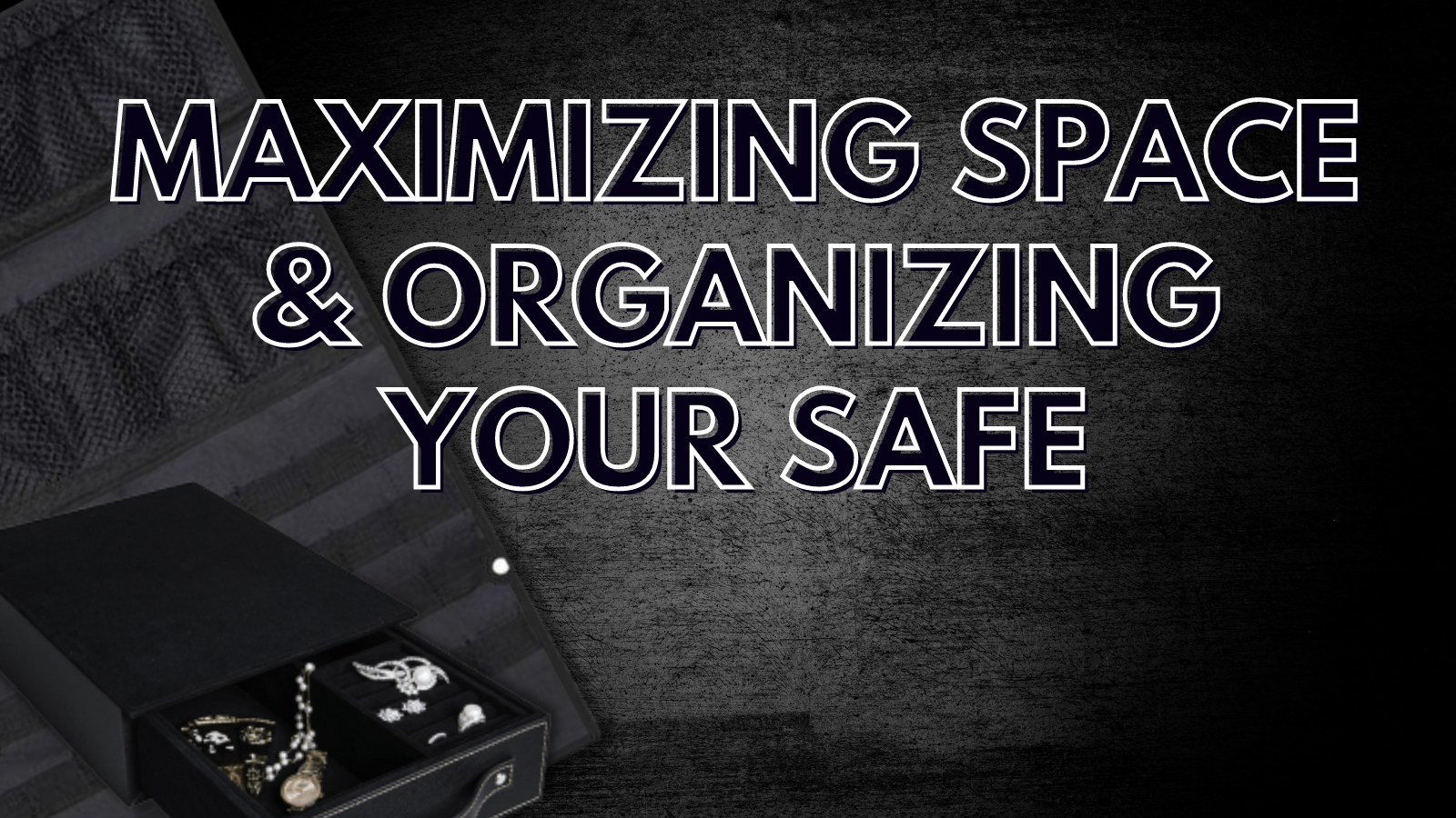 Maximizing Space and Organizing Your Safe