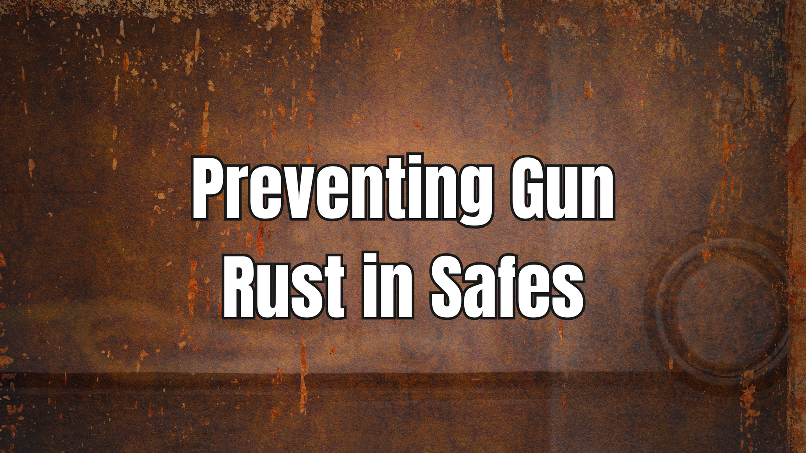 Why Is Rust a Threat Inside Your Gun Safe?