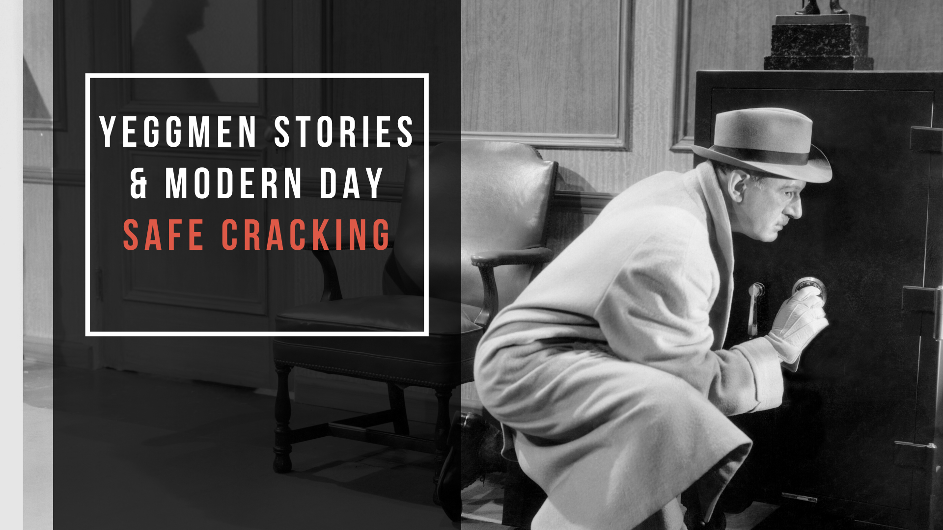 Yeggmen Stories & Modern Day Safe Cracking