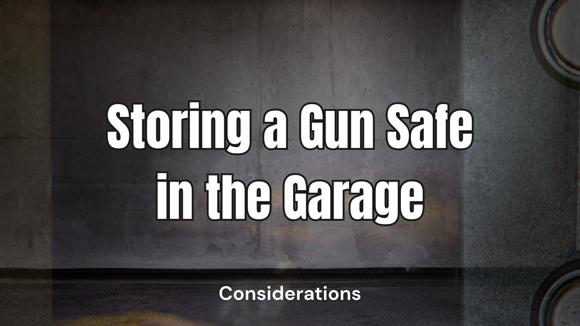 Storing a Gun Safe in the Garage: Considerations