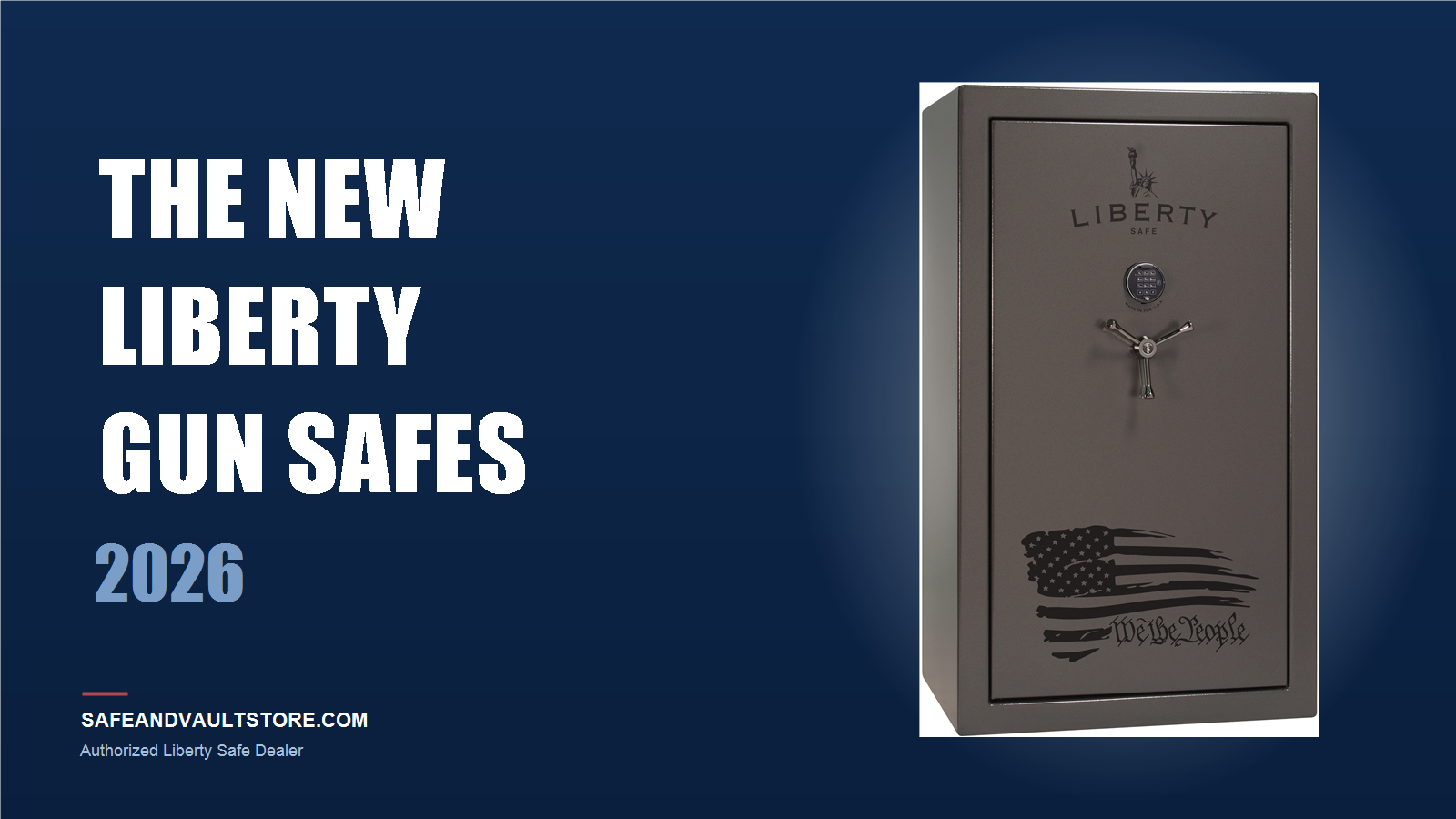 Blog graphic announcing the new Liberty Safe gun safe lineup at Safe & Vault Store for 2026, featuring the Liberty We The People 44 gun safe in gray gloss finish on a navy background